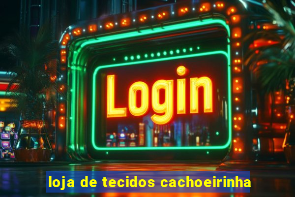 loja de tecidos cachoeirinha